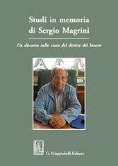 Studi in memoria di Sergio Magrini. Un discorso sullo stato del diritto del lavoro