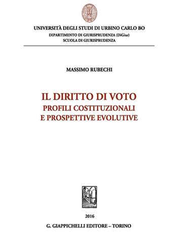 Il diritto di voto. Profili costituzionali e prospettive evolutive - Massimo Rubechi - Libro Giappichelli 2016, Univ.Urbino-Scuola di giurisprudenza | Libraccio.it