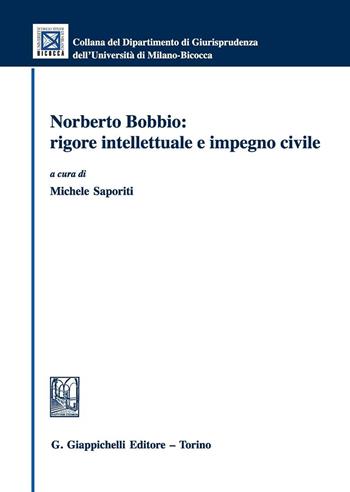 Norberto Bobbio. Rigore intellettuale e impegno civile  - Libro Giappichelli 2016, Univ. Milano Bicocca-Scuola di giurispr. | Libraccio.it