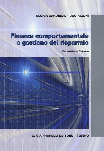 Finanza comportamentale e gestione del risparmio - Ugo Rigoni, Gloria Gardenal - Libro Giappichelli 2016 | Libraccio.it