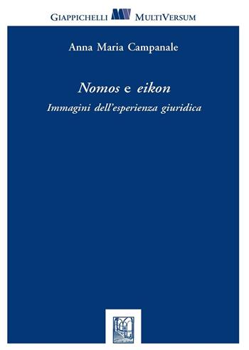 Nomos e eikon. Immagini dell'esperienza giuridica - Anna M. Campanale - Libro Giappichelli 2016, Multi versum | Libraccio.it