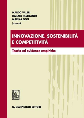 Innovazione, sostenibilità e competitività. Teoria ed evidenze empiriche - Marco Valeri, Harald Pechlaner, Marika Gon - Libro Giappichelli 2016 | Libraccio.it