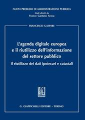 L' agenda digitale europea e il riutilizzo dell'informazione del settore pubblico. Il riutilizzo dei dati ipotecari e catastali