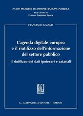 L'agenda digitale europea e il riutilizzo dell'informazione del settore pubblico. Il riutilizzo dei dati ipotecari e catastali