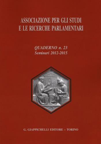 Associazione per gli studi e le ricerche parlamentari. Vol. 23  - Libro Giappichelli 2016, Quaderno | Libraccio.it