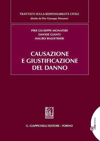 Causazione e giustificazione del danno - Davide Gianti, Pier Giuseppe Monateri - Libro Giappichelli 2016, Trattato sulla responsabilità civile | Libraccio.it