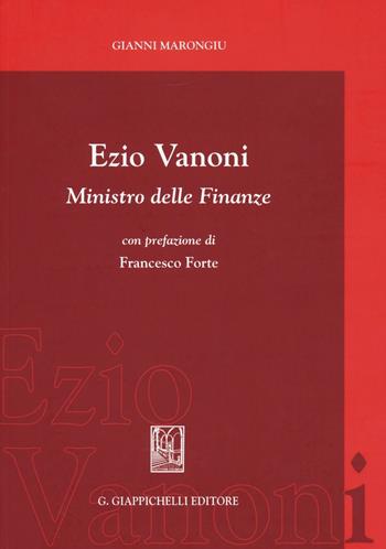 Ezio Vanoni. Ministro delle finanze - Gianni Marongiu - Libro Giappichelli 2016 | Libraccio.it