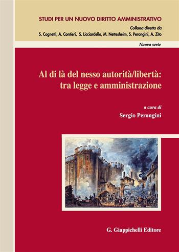 Al di là del nesso autorità/libertà: tra legge e amministrazione. Atti del Convegno (Salerno, 14-15 novembre 2014)  - Libro Giappichelli 2017, Studi per un nuovo diritto amministrativo. Nuova serie | Libraccio.it