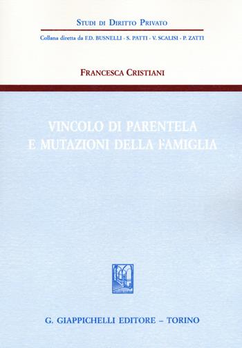 Vincolo di parentela e mutazioni della famiglia - Francesca Cristiani - Libro Giappichelli 2019, Studi di diritto privato | Libraccio.it