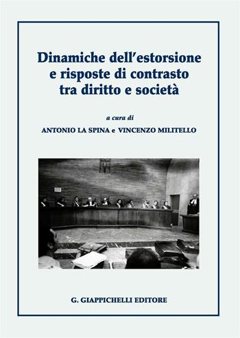Dinamiche dell'estorsione e risposte di contrasto tra diritto e società - Antonio La Spina, Vincenzo Militello - Libro Giappichelli 2016 | Libraccio.it