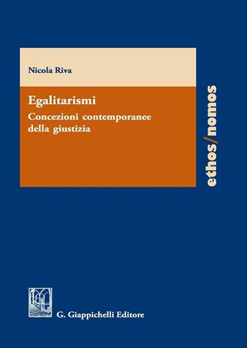 Egalitarismi. Concezioni contemporanee della giustizia - Nicola Riva - Libro Giappichelli 2016, Ethos/nomos | Libraccio.it