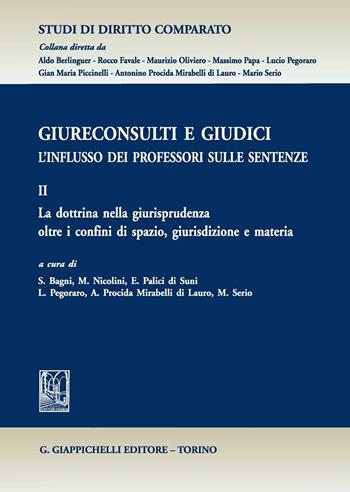 Giureconsulti e giudici. L'influsso dei professori sulle sentenze. Vol. 2: La dottrina nella giurisprudenza oltre i confini di spazio, giurisdizione e materia  - Libro Giappichelli 2016, Studi di diritto comparato | Libraccio.it