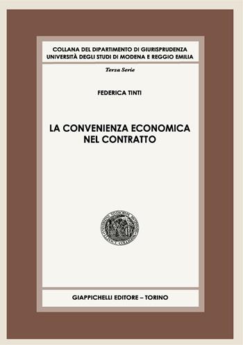 La convenienza economica nel contratto - Federica Tinti - Libro Giappichelli 2016, Collana del Dipartimento di Giurisprudenza. Università degli studi di Modena e Reggio Emilia | Libraccio.it