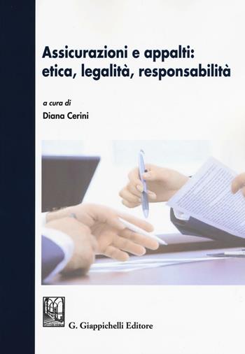 Assicurazioni e appalti: etica, legalità, responsabilità  - Libro Giappichelli 2016 | Libraccio.it