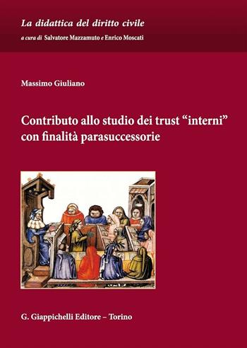 Contributo allo studio dei trust «interni» con finalità parasuccessorie - Massimo Giuliano - Libro Giappichelli 2016, La didattica del diritto civile | Libraccio.it