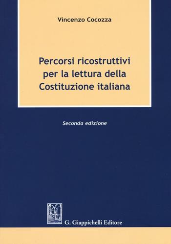 Percorsi ricostruttivi per la lettura della Costituzione italiana - Vincenzo Cocozza - Libro Giappichelli 2016 | Libraccio.it