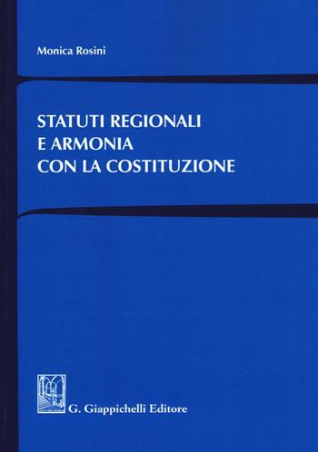 Statuti regionali e armonia con la Costituzione - Monica Rosini - Libro Giappichelli 2016 | Libraccio.it