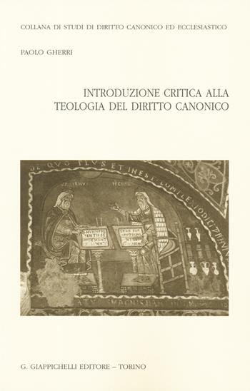 Introduzione critica alla teologia del diritto canonico - Paolo Gherri - Libro Giappichelli 2019, Studi dir. canon. eccl. Sez. canonist. | Libraccio.it