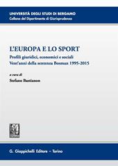 L'Europa e lo sport. Profili giuridici, economici e sociali. Vent'anni della sentenza Bosman 1995-2015. Atti del 5° Convegno (Bergamo, 26 novembre 2015)