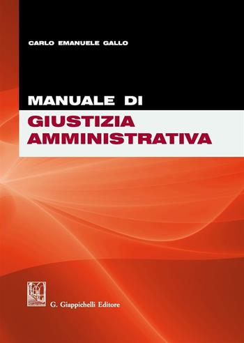 Manuale di giustizia amministrativa - Carlo Emanuele Gallo - Libro Giappichelli 2016 | Libraccio.it