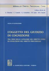 L' oggetto del giudizio di cognizione tra crisi delle categorie del diritto civile ed evoluzioni del diritto processuale