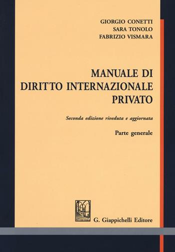 Manuale di diritto internazionale privato. Parte generale - Giorgio Conetti, Sara Tonolo, Fabrizio Vismara - Libro Giappichelli 2016 | Libraccio.it