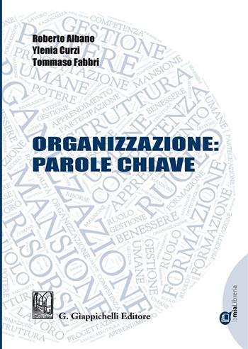 Organizzazione: parole chiave - Roberto Albano, Ylenia Curzi, Tommaso Fabbri - Libro Giappichelli 2016 | Libraccio.it
