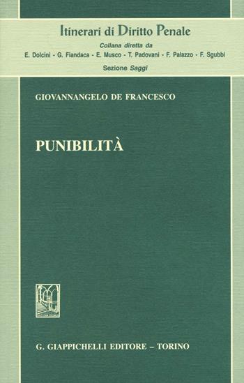 Punibilità - Giovannangelo De Francesco - Libro Giappichelli 2016, Itinerari di diritto penale | Libraccio.it