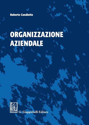 Organizzazione aziendale. Ediz. illustrata - Roberto Candiotto - Libro Giappichelli 2016 | Libraccio.it