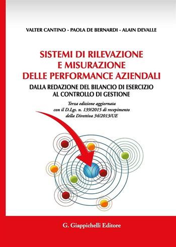 Sistemi di rilevazione e misurazione delle performance aziendali. Dalla redazione del bilancio di esercizio al controllo di gestione - Valter Cantino, Paola De Bernardi, Alain Devalle - Libro Giappichelli 2016 | Libraccio.it