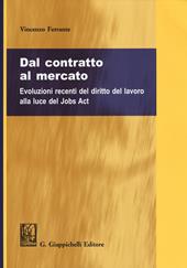 Dal contratto al mercato. Evoluzioni recenti del diritto del lavoro alla luce del Jobs Act