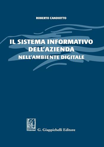 Il sistema informativo dell'azienda nell'ambiente digitale - Roberto Candiotto - Libro Giappichelli 2016 | Libraccio.it