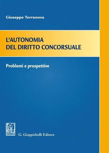 L'autonomia del diritto concorsuale. Problemi e prospettive - Giuseppe Terranova - Libro Giappichelli 2016 | Libraccio.it