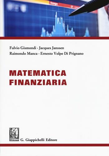 Matematica finanziaria - Fulvio Gismondi, Jacques Janssen, Raimondo Manca - Libro Giappichelli 2017 | Libraccio.it