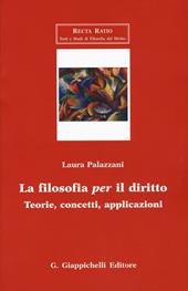 La filosofia per il diritto. Teorie, concetti, applicazioni