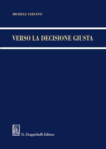 Verso la decisione giusta - Michele Taruffo - Libro Giappichelli 2019 | Libraccio.it