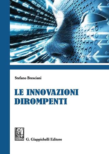 Le innovazioni dirompenti - Stefano Bresciani - Libro Giappichelli 2016 | Libraccio.it