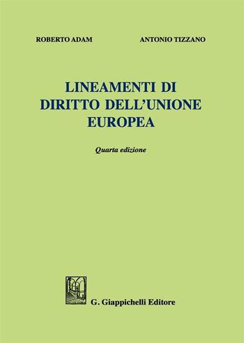 Lineamenti di diritto dell'Unione Europea - Roberto Adam, Antonio Tizzano - Libro Giappichelli 2016 | Libraccio.it