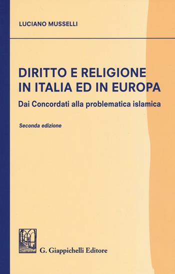 Diritto e religione in Italia ed in Europa. Dai concordati alla problematica islamica - Luciano Musselli - Libro Giappichelli 2016 | Libraccio.it