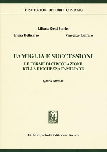 Famiglia e successioni. Le forme di circolazione della ricchezza familiare - Vincenzo Cuffaro, Liliana Rossi Carleo, Elena Bellisario - Libro Giappichelli 2016, Le istituzioni del diritto privato | Libraccio.it