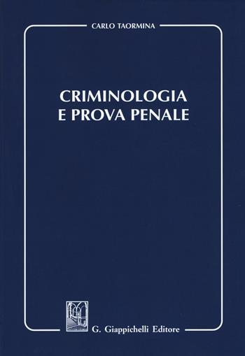 Criminologia e prova penale - Carlo Taormina - Libro Giappichelli 2017 | Libraccio.it