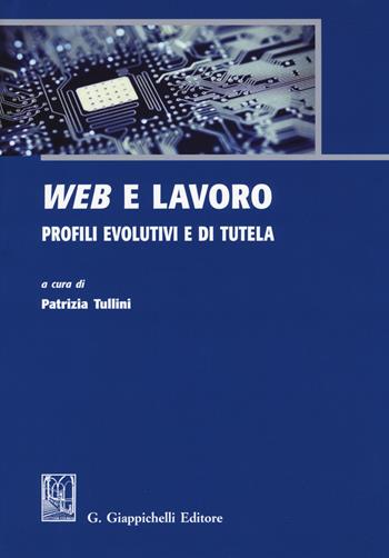 Web e lavoro. Profili evolutivi e di tutela  - Libro Giappichelli 2017 | Libraccio.it