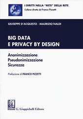 Big data e privacy by design. Anonimizzazione, pseudonimizzazione, sicurezza. Con Contenuto digitale per download e accesso online