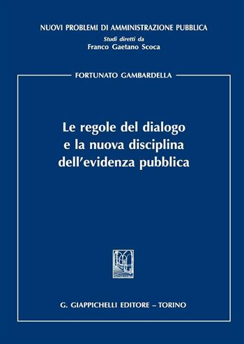 Le regole del dialogo e la nuova disciplina dell'evidenza pubblica - Fortunato Gambardella - Libro Giappichelli 2016, Nuovi problemi di amministrazione pubblica | Libraccio.it