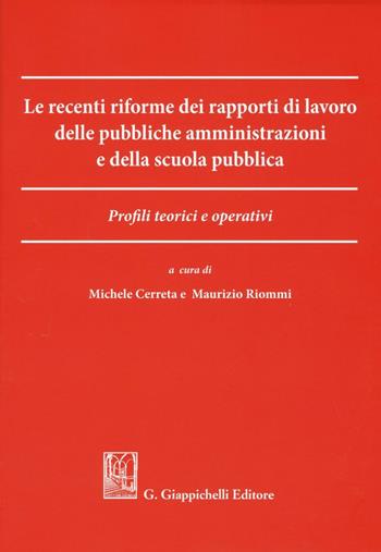 Le recenti riforme dei rapporti di lavoro delle pubbliche amministrazioni e della scuola pubblica. Profili teorici e operativi  - Libro Giappichelli 2017 | Libraccio.it