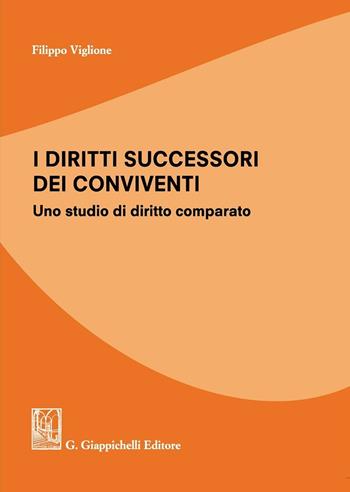 I diritti successori dei conviventi. Uno studio di diritto comparato - Filippo Viglione - Libro Giappichelli 2016 | Libraccio.it