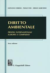 Diritto ambientale. Profili internazionali europei e comparati