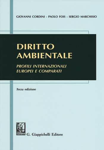 Diritto ambientale. Profili internazionali europei e comparati - Giovanni Cordini, Paolo Fois, Sergio Marchisio - Libro Giappichelli 2017 | Libraccio.it