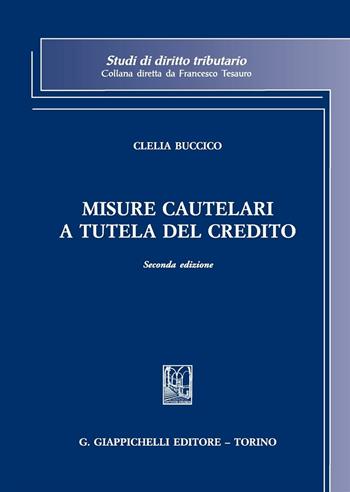 Misure cautelari a tutela del credito - Clelia Buccico - Libro Giappichelli 2016, Studi di diritto tributario | Libraccio.it