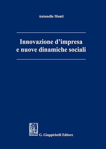 Innovazione d'impresa e nuove dinamiche sociali - Antonello Monti - Libro Giappichelli 2019 | Libraccio.it